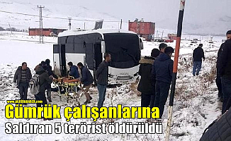 Gümrük çalışanlarına saldıran 5 terörist öldürüldü