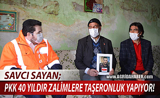 Savcı Sayan; PKK 40 Yıldır Zalimlere Taşeronluk Yapıyor!