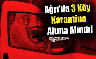Ağrı'da 3 Köy Karantina Altına Alındı!