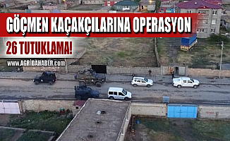 Ağrı'da Göçmen Kaçakçısı 26 Kişiye Şafak Operasyonu