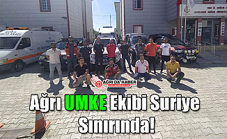 Ağrı UMKE Ekibi Suriye Sınırında!