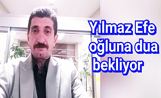 Oğlu Kaza Geçiren Yılmaz Efe Dua Bekliyor!