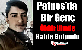 Patnos’da Bir Genç Öldürülmüş Halde Bulundu