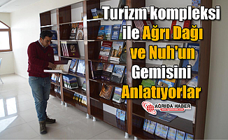 Turizm kompleksi ile Ağrı Dağı ve Nuh'un Gemisini Anlatıyorlar