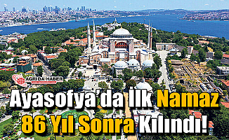 Ayasofya'da İlk Namaz 86 Yıl Sonra Kılındı!
