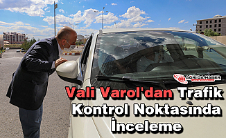 Vali Varol'dan Trafik Kontrol Noktasında İnceleme