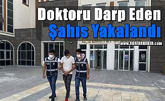 Ağrı'da Sağlık Çalışanını Darp eden Kişi Yakalandı