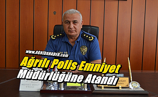 Ağrılı Polis Emniyet Müdürlüğüne Atandı