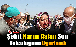 Şehit Harun Aslan Son Yolculuğuna Uğurlandı