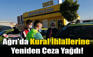 Ağrı'da Kural İhlallerine Ceza Yağdı!
