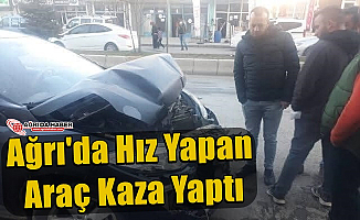 Ağrı'da Hız Yapan Araç Kaza Yaptı