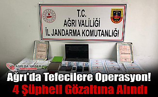 Ağrı'da tefecilere operasyon! 4 şüpheli gözaltına alındı