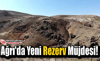 Ağrı'da Yeni Rezerv Müjdesi!