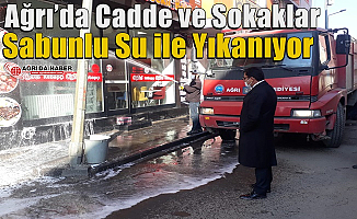 Ağrı’da Cadde ve Sokaklar Sabunlu Su ile Yıkanıyor