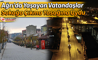 Ağrı'da Yaşayan Vatandaşlar Sokağa Çıkma Yasağına Uydu