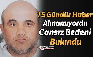 Ağrı’da 15 Gündür Kayıptı! Cansız Bedeni Bulundu