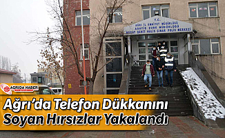 Ağrı’da Telefon Dükkanını Soyan Hırsızlar Yakalandı