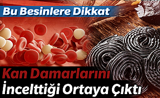 Dikkat Bu Besinler Kan Damarlarını İnceltiyor