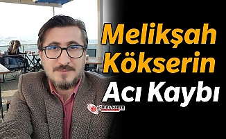 Melikşah Kökser'in Acı Kaybı