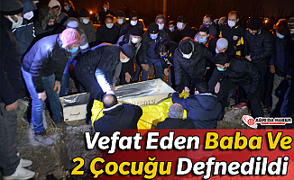 Ağrı'da Yangında Vefat Eden Baba ve 2 Çocuğu Defnedildi