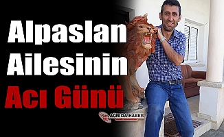 Alpaslan Ailesinin Acı Günü 