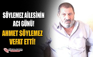 Söylemez Ailesinin Acı Günü! Ahmet Söylemez Vefat Etti