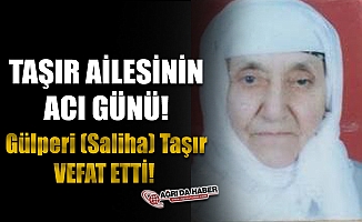 Taşır Ailesinin Acı Günü! Gülperi (Saliha) Taşır Vefat Etti