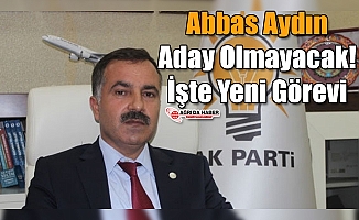 Abbas Aydın Aday Olmayacak! İşte Yeni Görevi