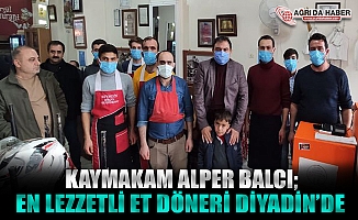 Alper Balcı; En Lezzetli Et Döner Diyadin' de Yenir