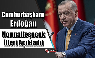Cumhurbaşkanı Erdoğan Normalleşecek İlleri Açıkladı