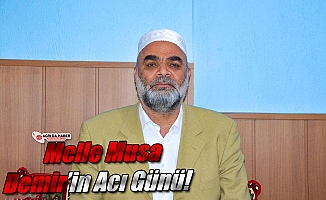 Melle Musa Demir’in Acı Günü
