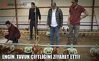 Ağrı İl Tarım ve Orman Müdürü Kenan Engin Yumurtacı Tavuk Çiftliğini Ziyaret Etti