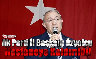 Halil Özyolcu Hastaneye Kaldırıldı