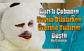 Ağrılı Çoban'ın Üzerine Yıldırım Düştü