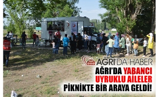 Ağrı'da Yabancı Uyruklu Aileler Piknikte Biraraya Geldiler!