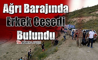 Ağrı Yazıcı Barajında Erkek Cesedi Bulundu