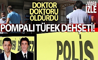 Doktor, Doktoru pompalı tüfekle vurarak öldürdü!