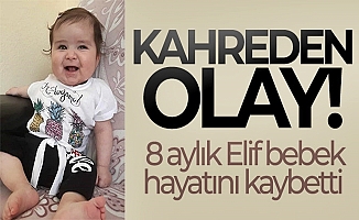 Yatağında fenalaşan 8 aylık Elif bebek hayatını kaybetti