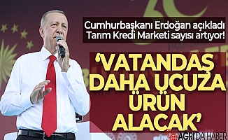 Cumhurbaşkanı Recep Tayyip Erdoğan: "Market sayısını süratle 2000-3000'e çıkaracağız"