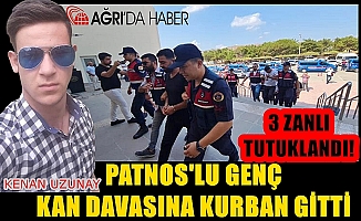 Ağrı Patnoslu Kenan Uzunay Kan davası kurbanı oldu. Talihsiz gencin cinayetinde 3 tutuklama!