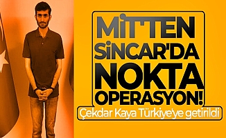 MİT'ten Sincar'da nokta operasyon! Çekdar Kaya Türkiye'ye getirildi
