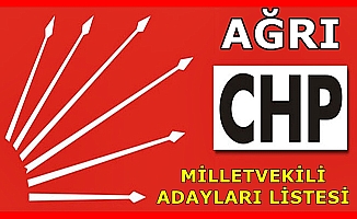 CHP Ağrı milletvekili adayları listesi