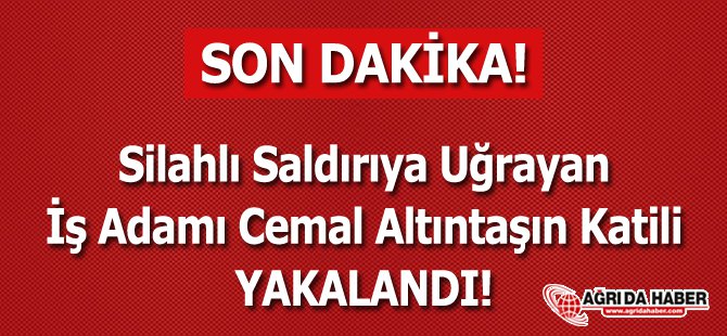 İş Adamı Cemal Altıntaş'ın Katili Yakalandı!