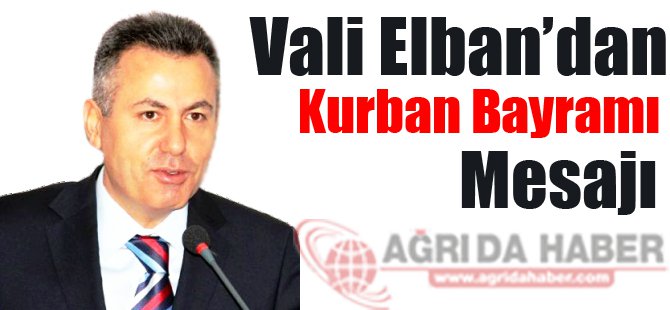 Vali Elban'dan Kurban Bayramı Mesajı