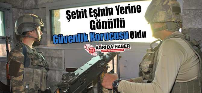 Şehit Eşinin Yerine Gönüllü Güvenlik Korucusu Oldu