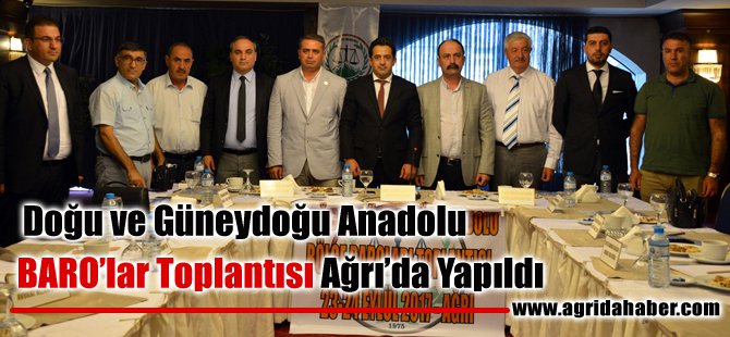 Doğu Ve Güneydoğu Anadolu BARO'lar Toplantısı Ağrı'da Yapıldı