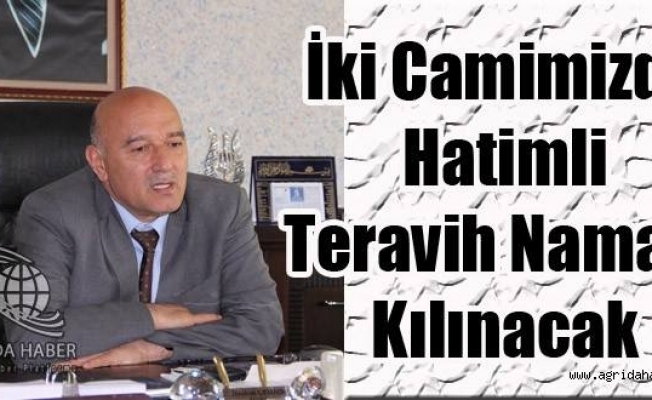 Ağrıda İlk Teravih Namazı Bugün Kılınacak