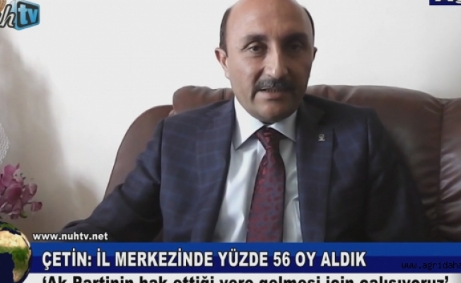 Ak Parti İl Başkanı Çetinden Açıklamalar