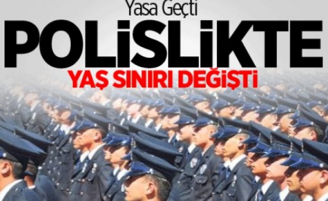 Polislikte Yaş Sınırı Değişti