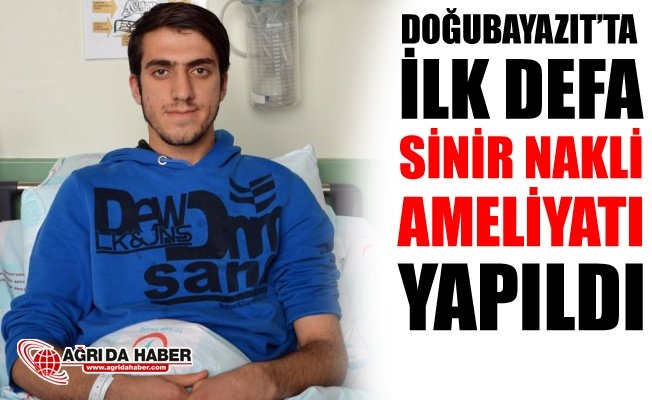 Doğubayazıt#039;ta İlk Defa Sinir Nakli Ameliyatı Yapıldı
